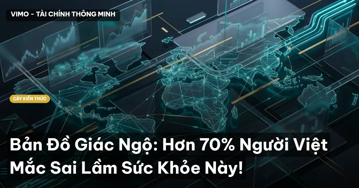 Bản Đồ Giác Ngộ: Hơn 70% Người Việt Mắc Sai Lầm Sức Khỏe Này!