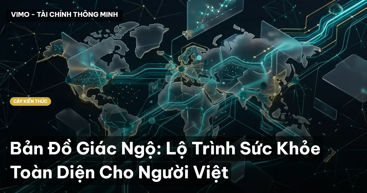 Bản Đồ Giác Ngộ: Lộ Trình Sức Khỏe Toàn Diện Cho Người Việt