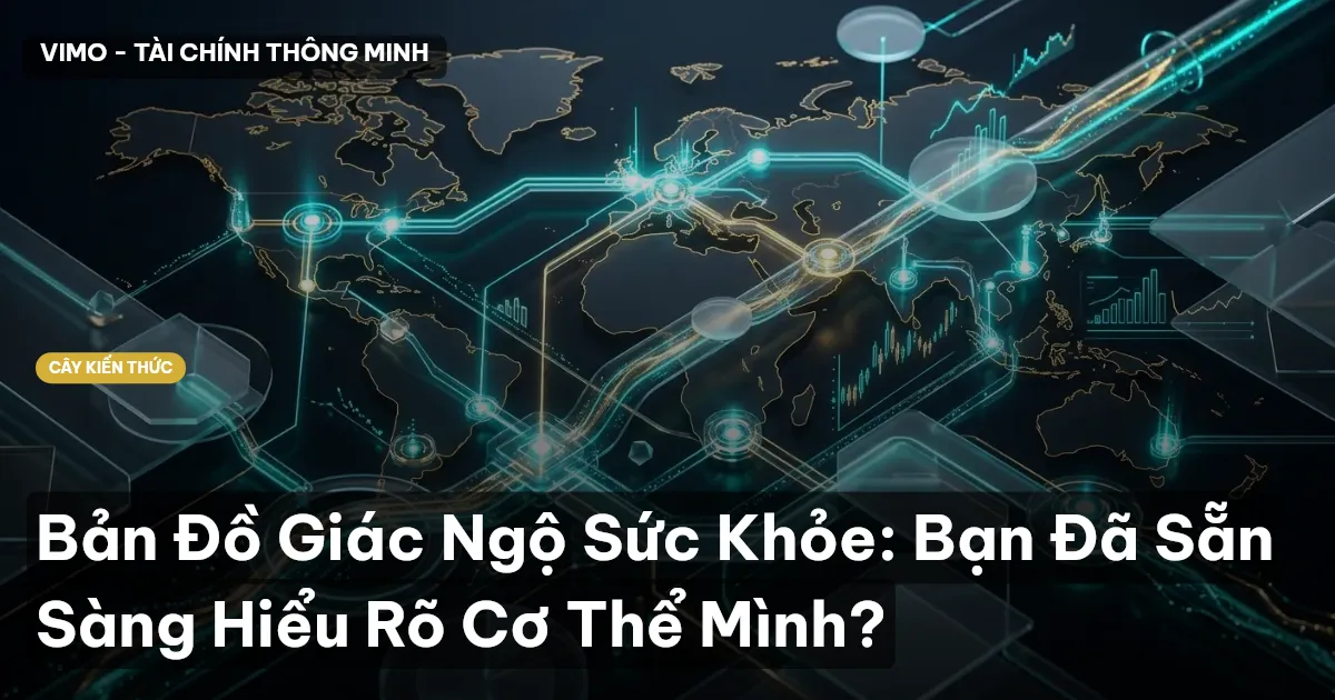 Bản Đồ Giác Ngộ Sức Khỏe: Bạn Đã Sẵn Sàng Hiểu Rõ Cơ Thể Mình?