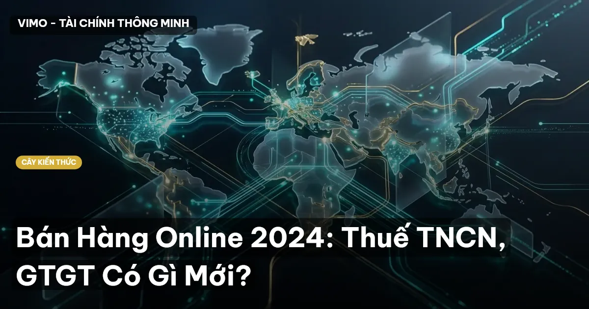 Bán Hàng Online 2024: Thuế TNCN, GTGT Có Gì Mới?