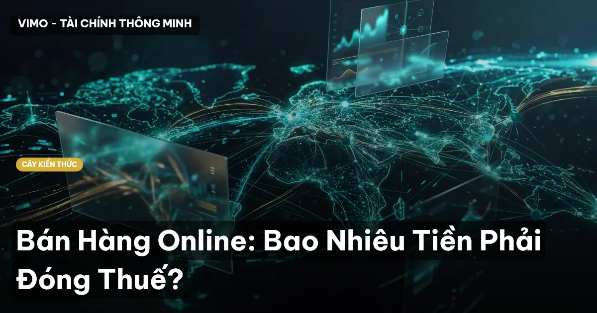 Bán Hàng Online: Bao Nhiêu Tiền Phải Đóng Thuế?