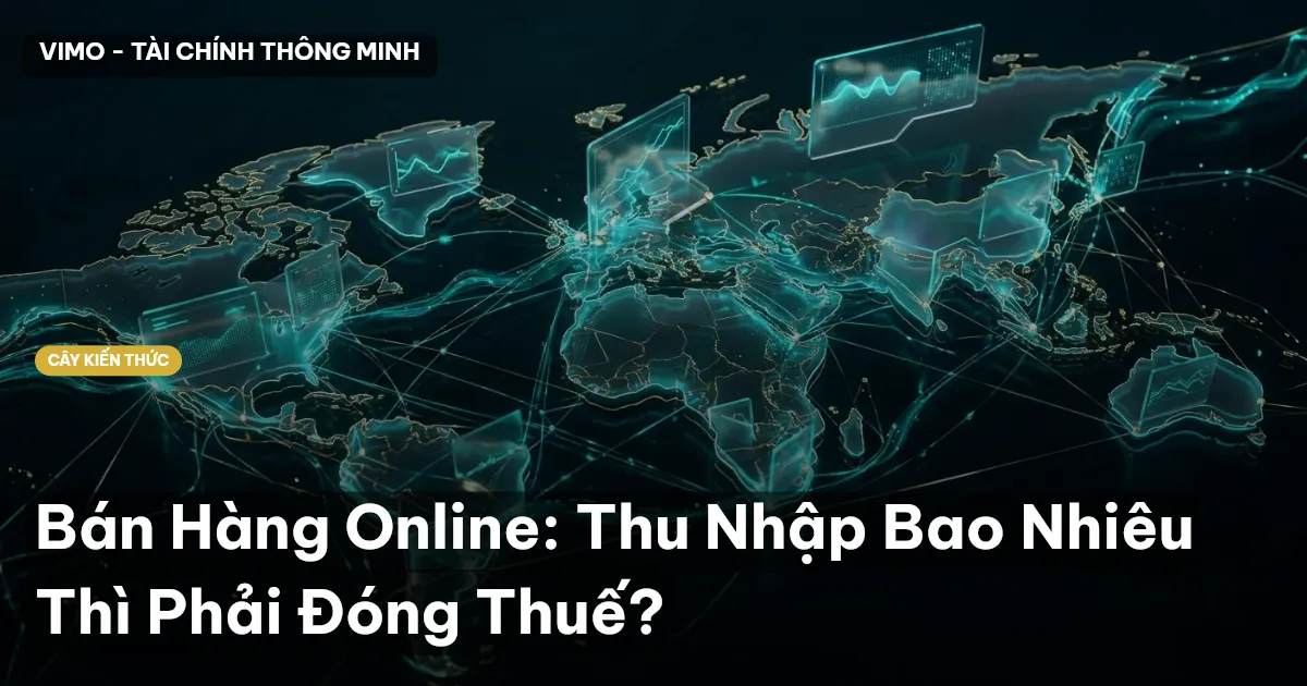 Bán Hàng Online: Thu Nhập Bao Nhiêu Thì Phải Đóng Thuế?