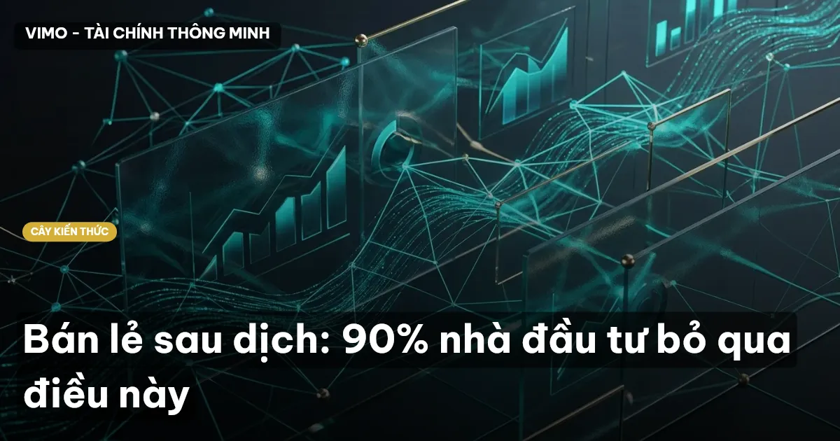 Bán lẻ sau dịch: 90% nhà đầu tư bỏ qua điều này