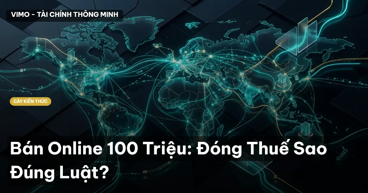 Bán Online 100 Triệu: Đóng Thuế Sao Đúng Luật?