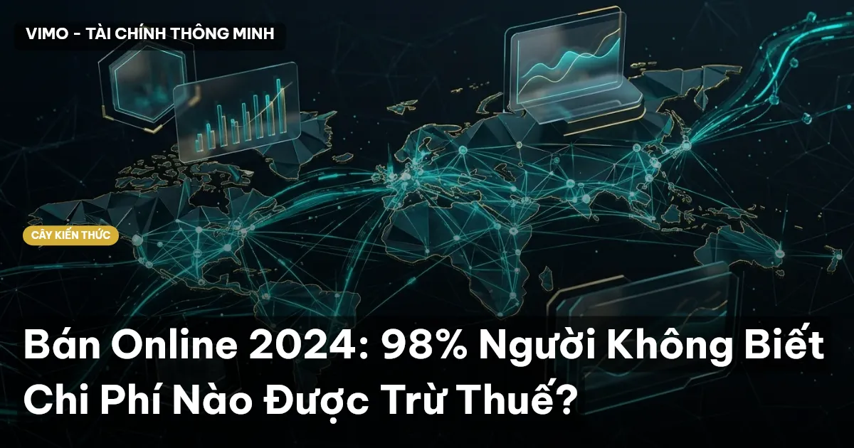 Bán Online 2024: 98% Người Không Biết Chi Phí Nào Được Trừ Thuế?