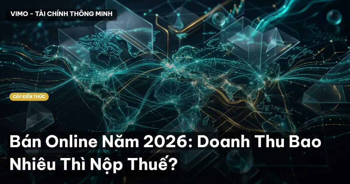 Bán Online Năm 2026: Doanh Thu Bao Nhiêu Thì Nộp Thuế?