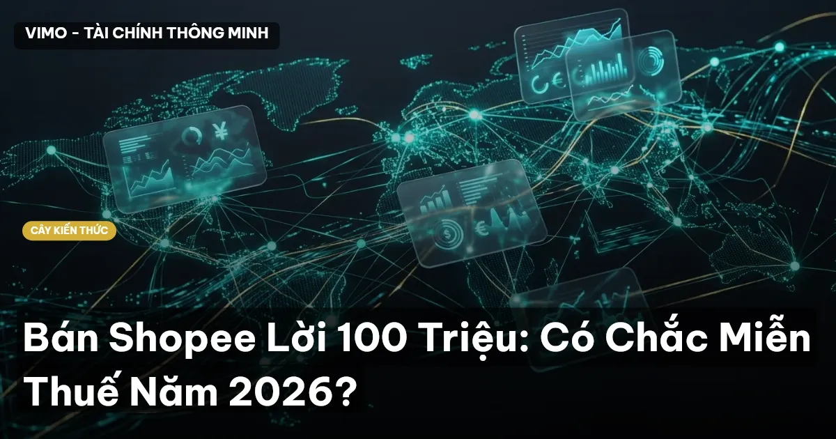 Bán Shopee Lời 100 Triệu: Có Chắc Miễn Thuế Năm 2026?