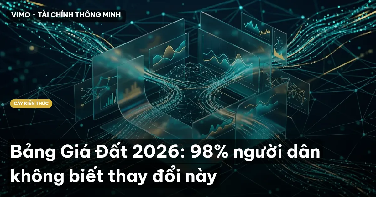Bảng Giá Đất 2026: 98% người dân không biết thay đổi này