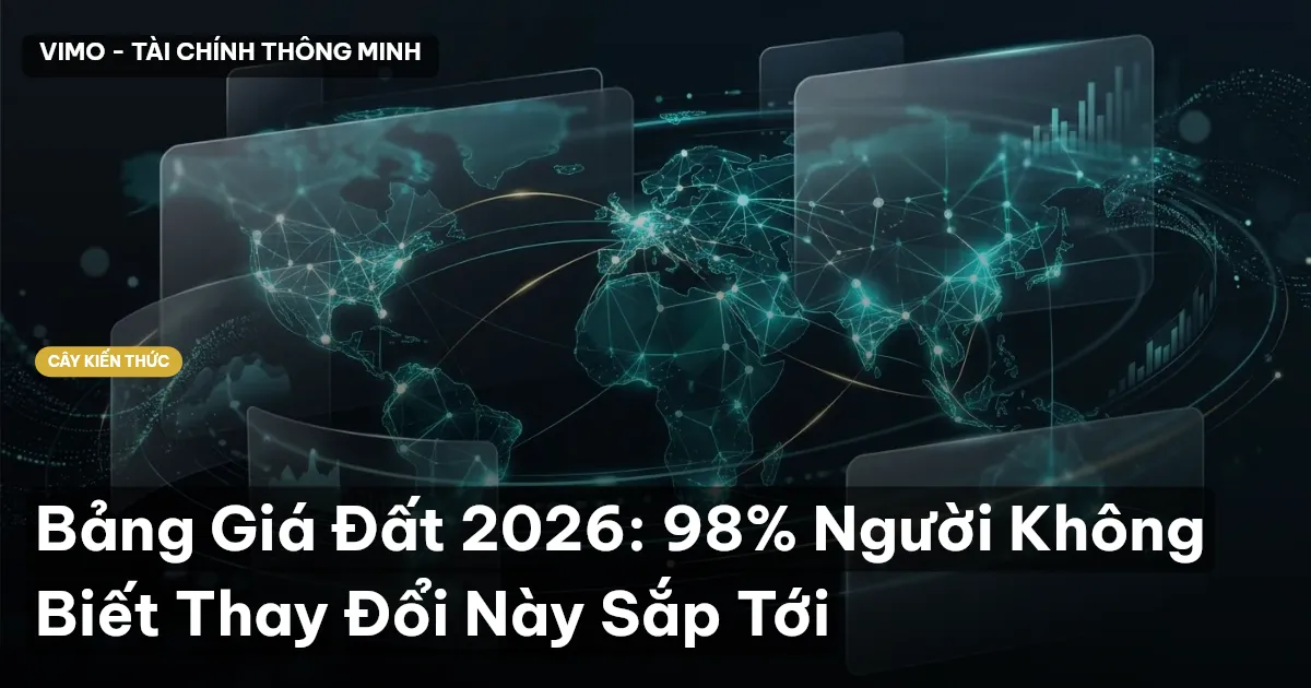 Bảng Giá Đất 2026: 98% Người Không Biết Thay Đổi Này Sắp Tới