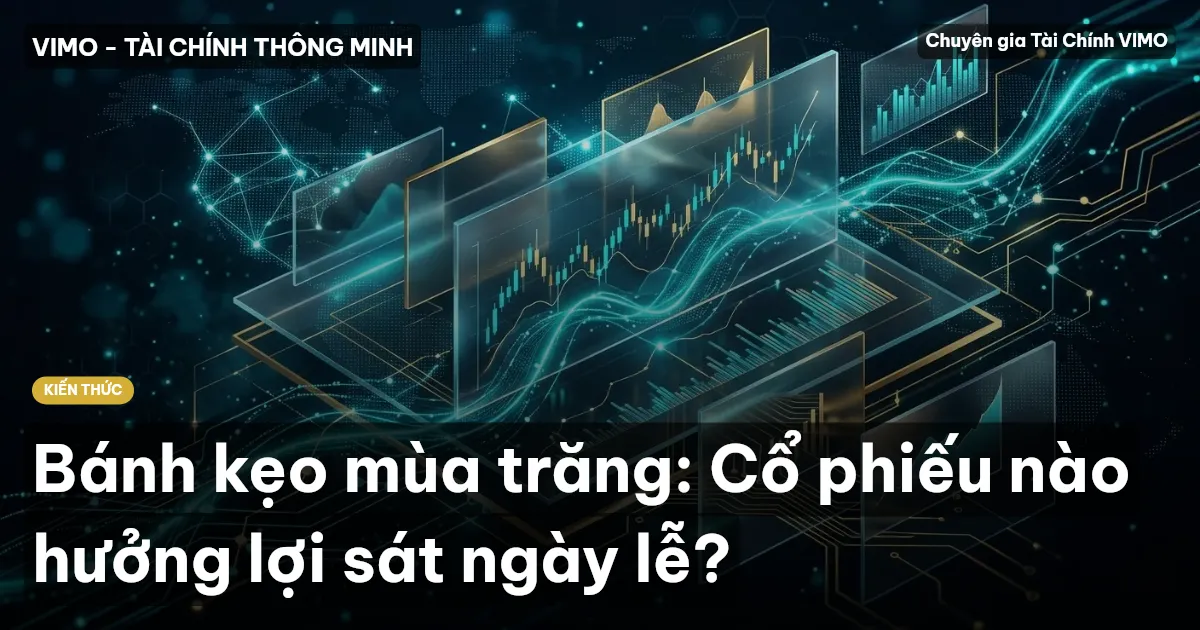 Bánh kẹo mùa trăng: Cổ phiếu nào hưởng lợi sát ngày lễ?