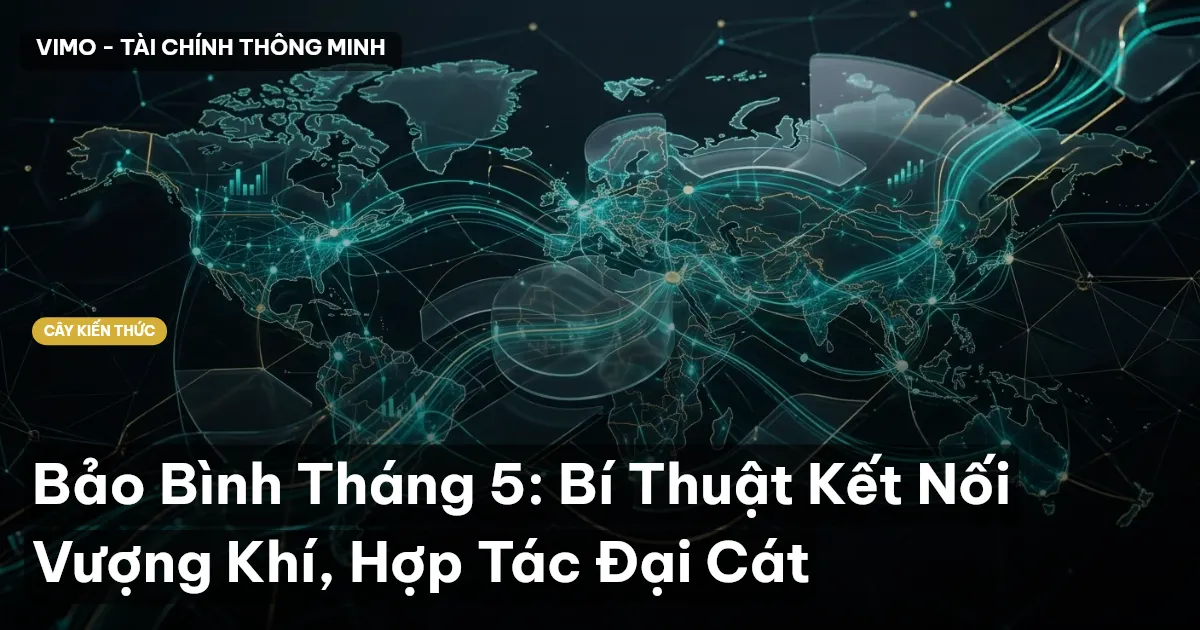 Bảo Bình Tháng 5: Bí Thuật Kết Nối Vượng Khí, Hợp Tác Đại Cát
