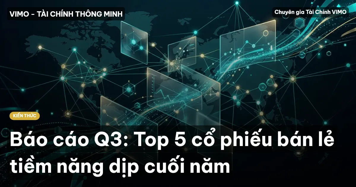 Báo cáo Q3: Top 5 cổ phiếu bán lẻ tiềm năng dịp cuối năm