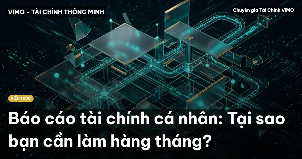 Báo cáo tài chính cá nhân: Tại sao bạn cần làm hàng tháng?