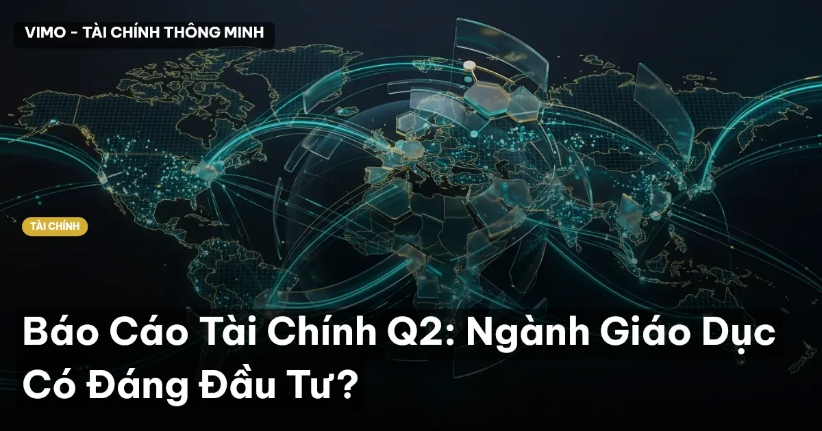 Báo Cáo Tài Chính Q2: Ngành Giáo Dục Có Đáng Đầu Tư?