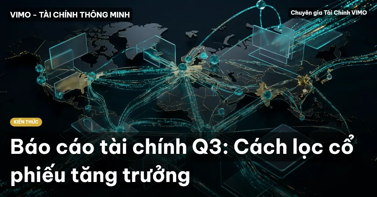 Báo cáo tài chính Q3: Cách lọc cổ phiếu tăng trưởng