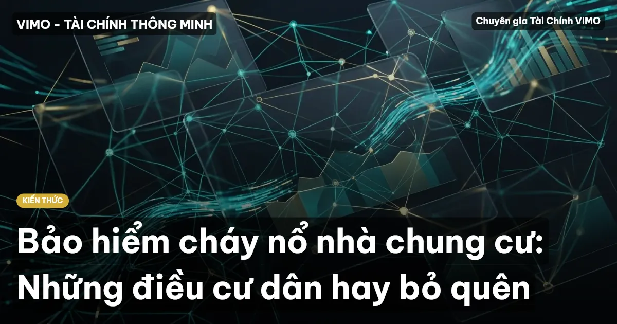 Bảo hiểm cháy nổ nhà chung cư: Những điều cư dân hay bỏ quên