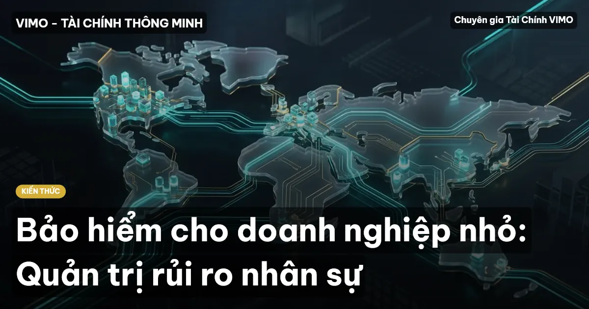 Bảo hiểm cho doanh nghiệp nhỏ: Quản trị rủi ro nhân sự