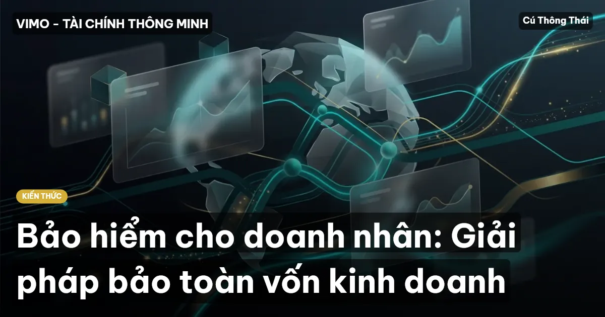 Bảo hiểm cho doanh nhân: Giải pháp bảo toàn vốn kinh doanh