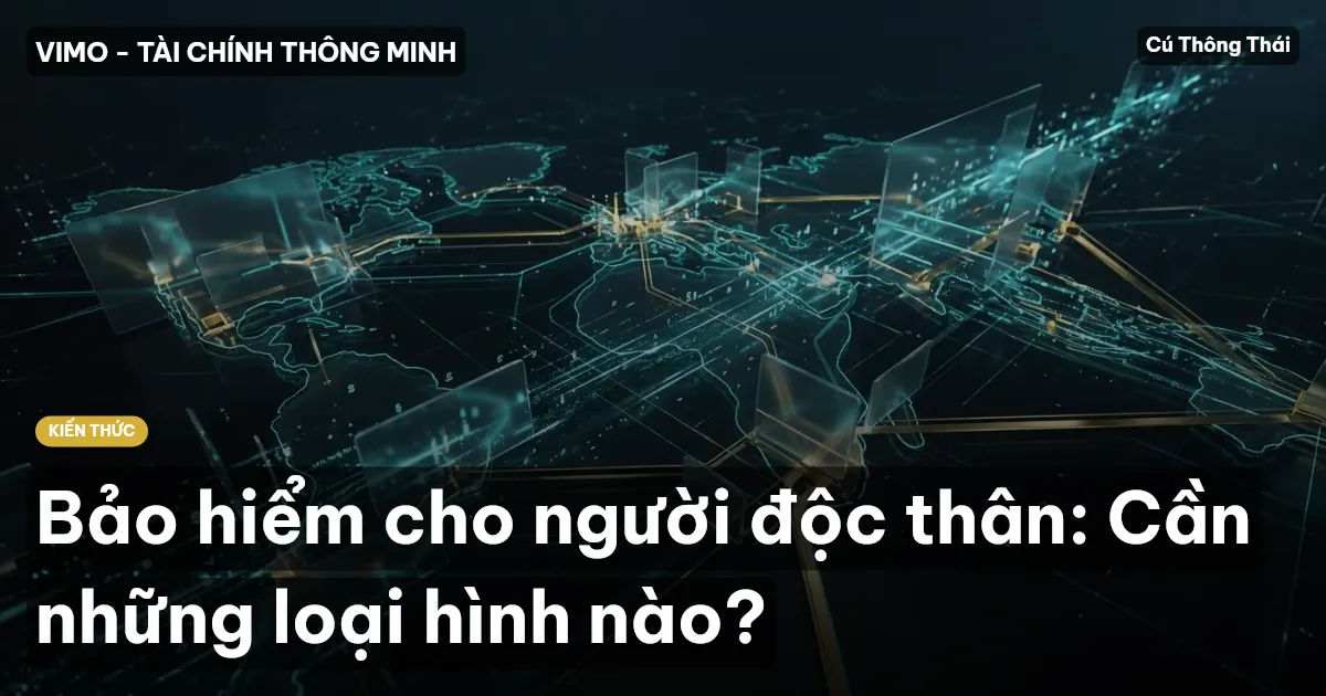 Bảo hiểm cho người độc thân: Cần những loại hình nào?