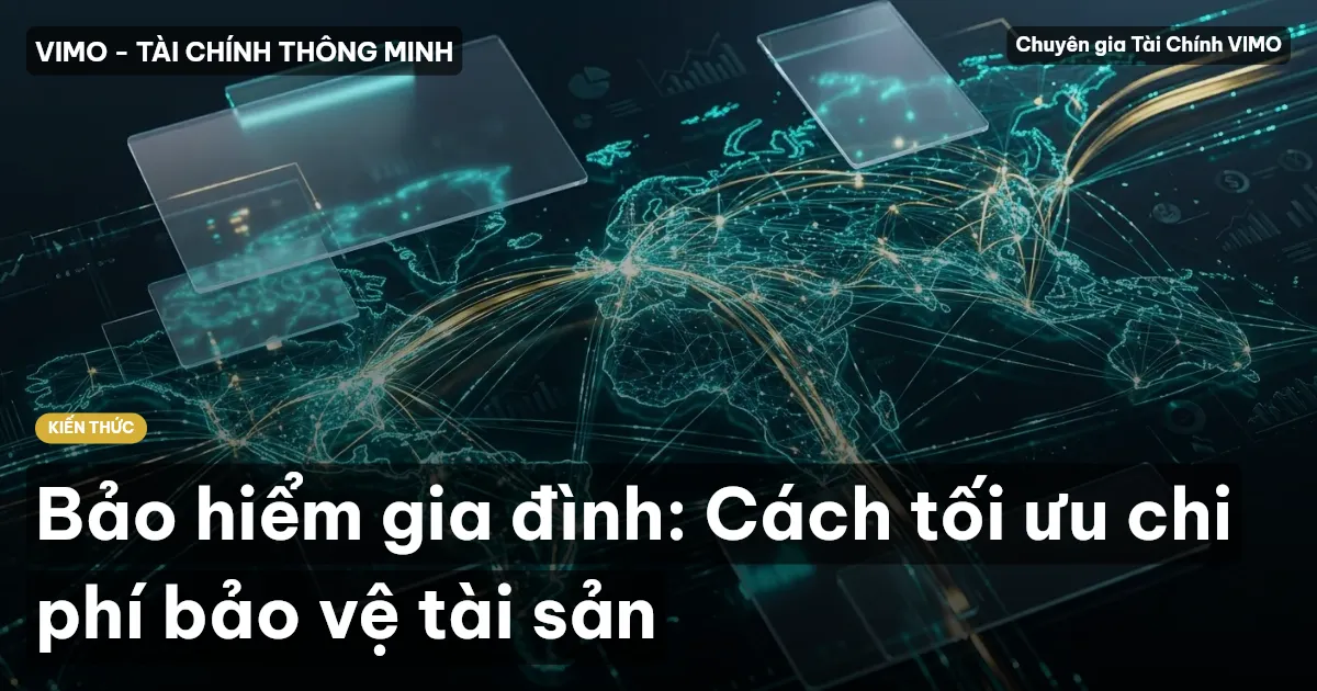 Bảo hiểm gia đình: Cách tối ưu chi phí bảo vệ tài sản