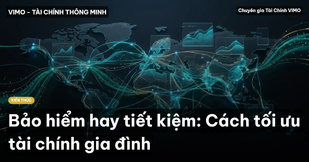 Bảo hiểm hay tiết kiệm: Cách tối ưu tài chính gia đình