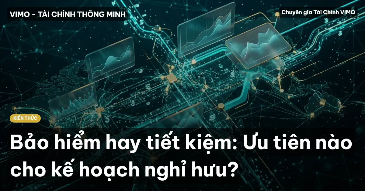 Bảo hiểm hay tiết kiệm: Ưu tiên nào cho kế hoạch nghỉ hưu?
