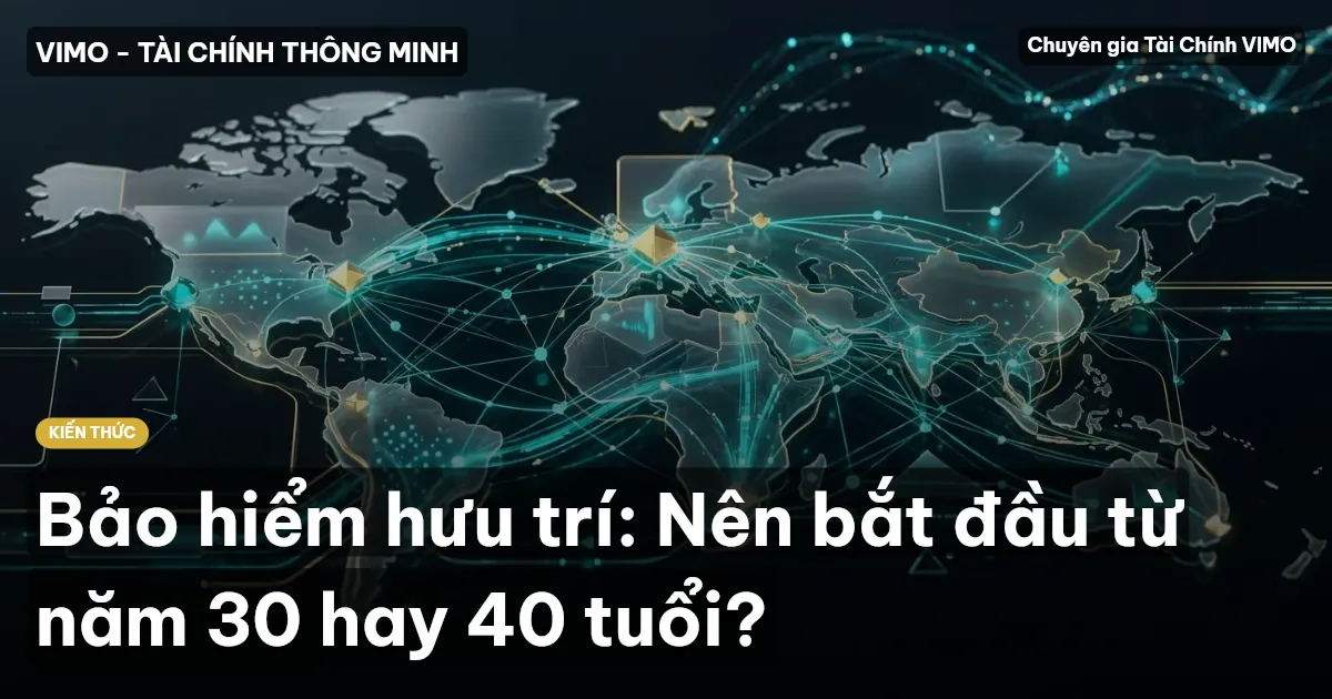 Bảo hiểm hưu trí: Nên bắt đầu từ năm 30 hay 40 tuổi?