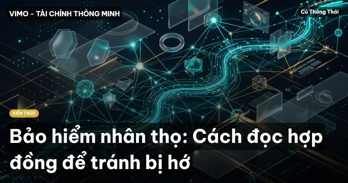 Bảo hiểm nhân thọ: Cách đọc hợp đồng để tránh bị hớ