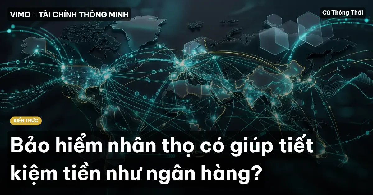 Bảo hiểm nhân thọ có giúp tiết kiệm tiền như ngân hàng?