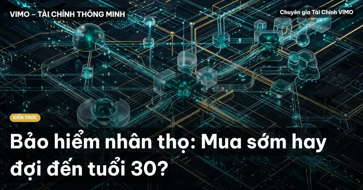 Bảo hiểm nhân thọ: Mua sớm hay đợi đến tuổi 30?