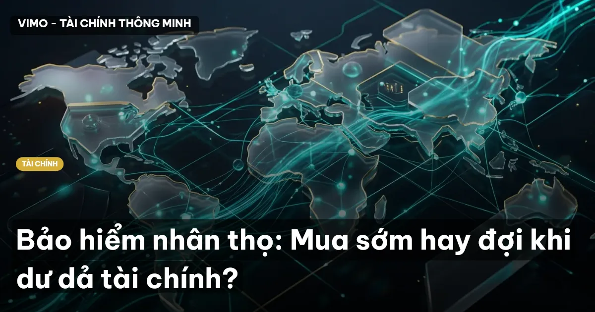 Bảo hiểm nhân thọ: Mua sớm hay đợi khi dư dả tài chính?