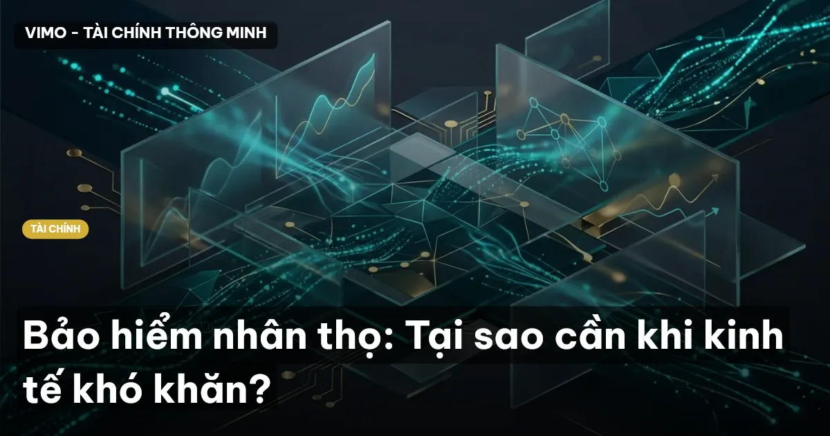 Bảo hiểm nhân thọ: Tại sao cần khi kinh tế khó khăn?