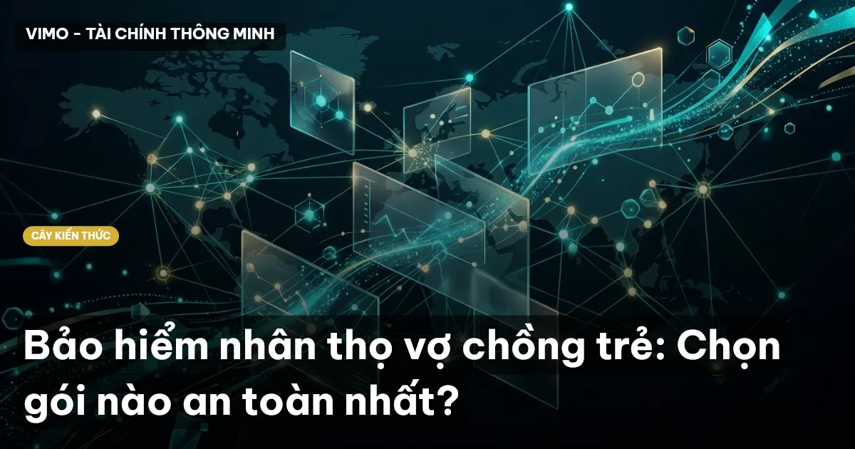 Bảo hiểm nhân thọ vợ chồng trẻ: Chọn gói nào an toàn nhất?