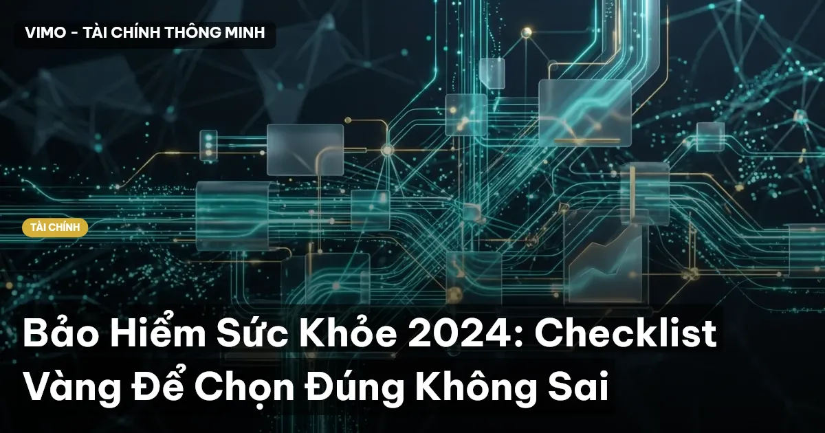 Bảo Hiểm Sức Khỏe 2024: Checklist Vàng Để Chọn Đúng Không Sai