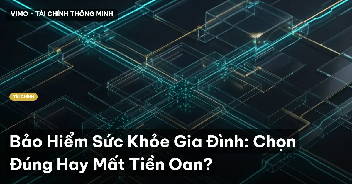Bảo Hiểm Sức Khỏe Gia Đình: Chọn Đúng Hay Mất Tiền Oan?