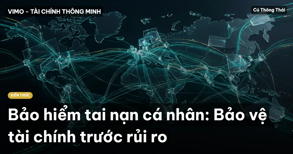 Bảo hiểm tai nạn cá nhân: Bảo vệ tài chính trước rủi ro