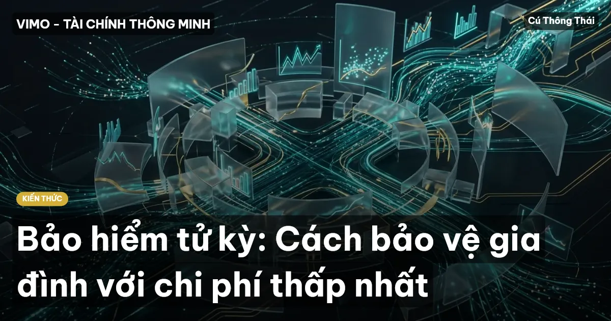 Bảo hiểm tử kỳ: Cách bảo vệ gia đình với chi phí thấp nhất