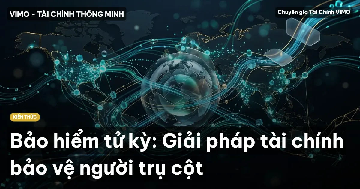 Bảo hiểm tử kỳ: Giải pháp tài chính bảo vệ người trụ cột