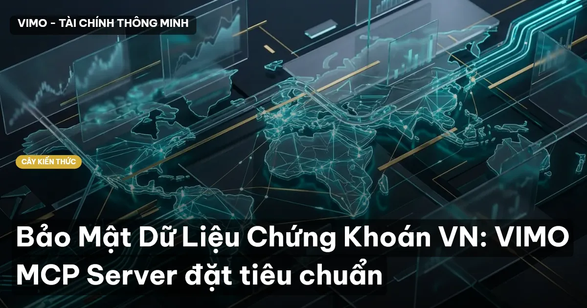 Bảo Mật Dữ Liệu Chứng Khoán VN: VIMO MCP Server đặt tiêu chuẩn