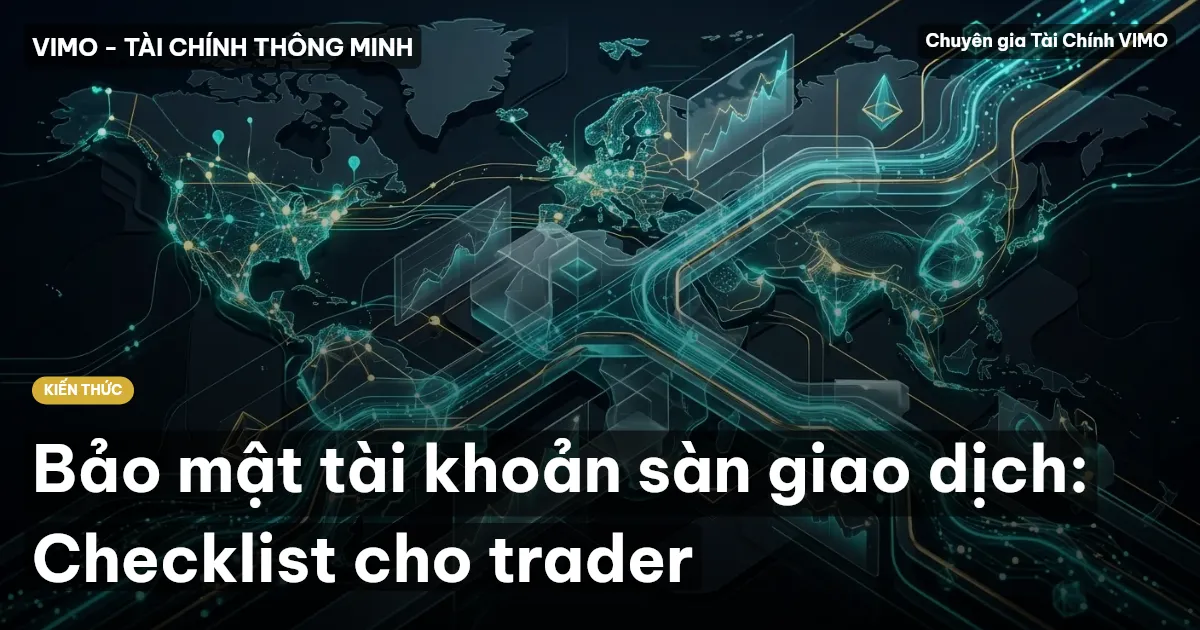 Bảo mật tài khoản sàn giao dịch: Checklist cho trader