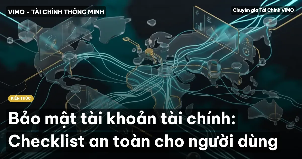 Bảo mật tài khoản tài chính: Checklist an toàn cho người dùng