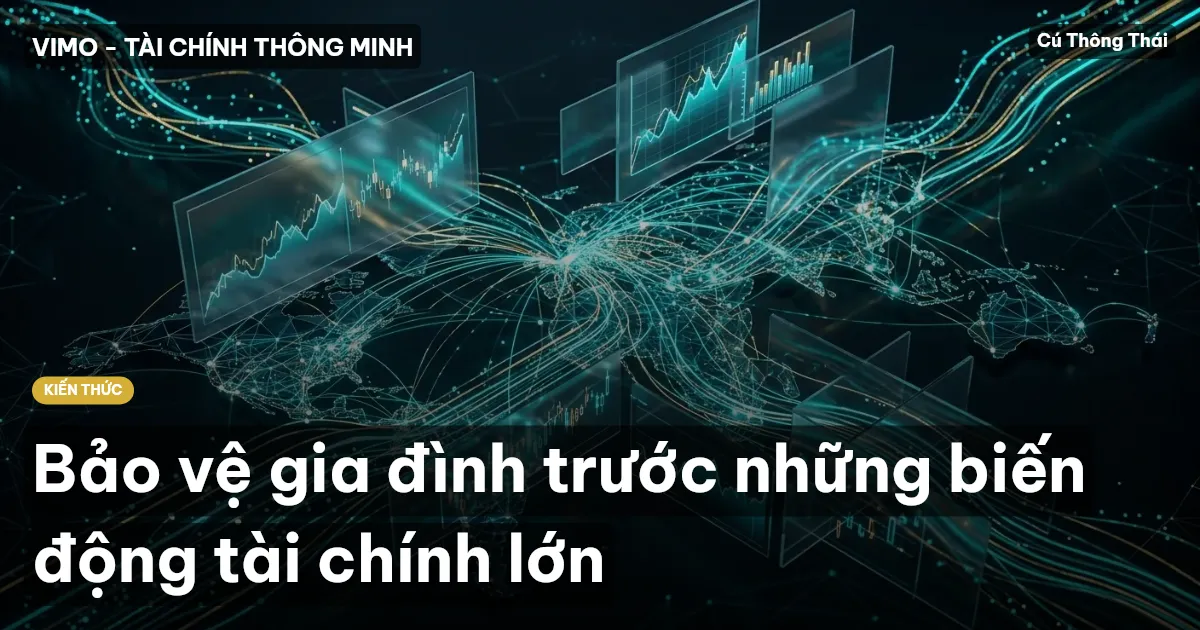 Bảo vệ gia đình trước những biến động tài chính lớn