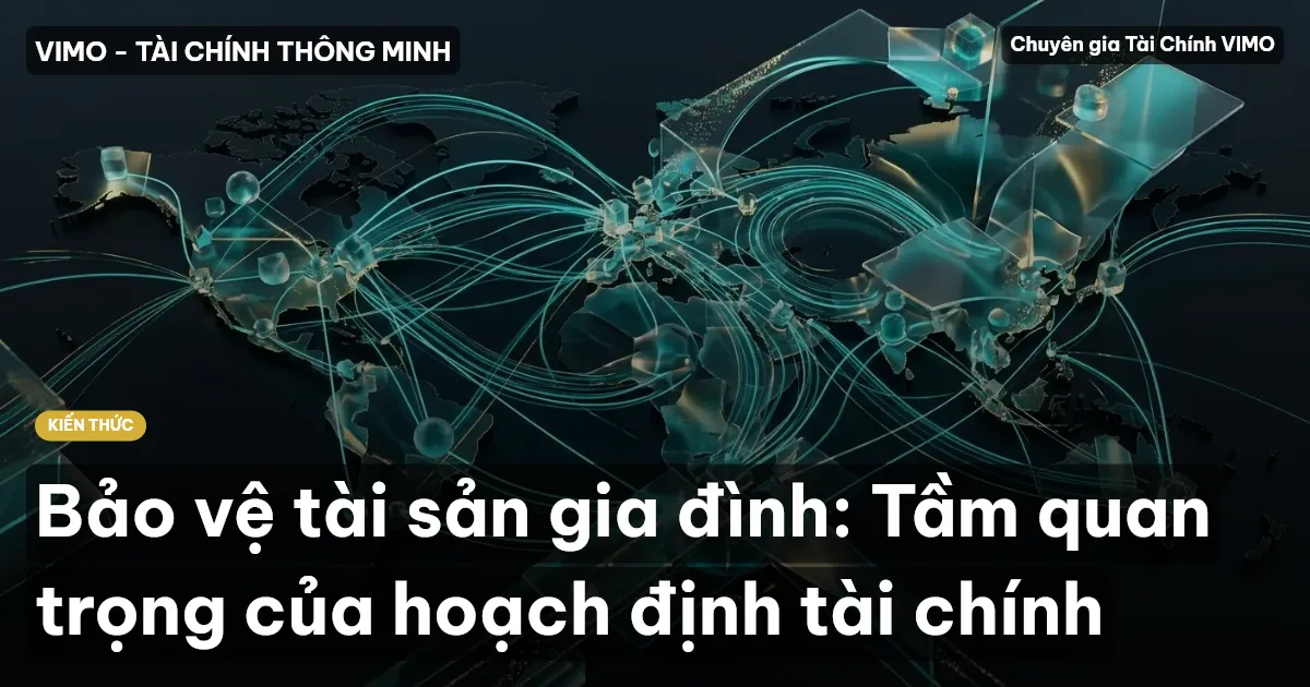 Bảo vệ tài sản gia đình: Tầm quan trọng của hoạch định tài chính
