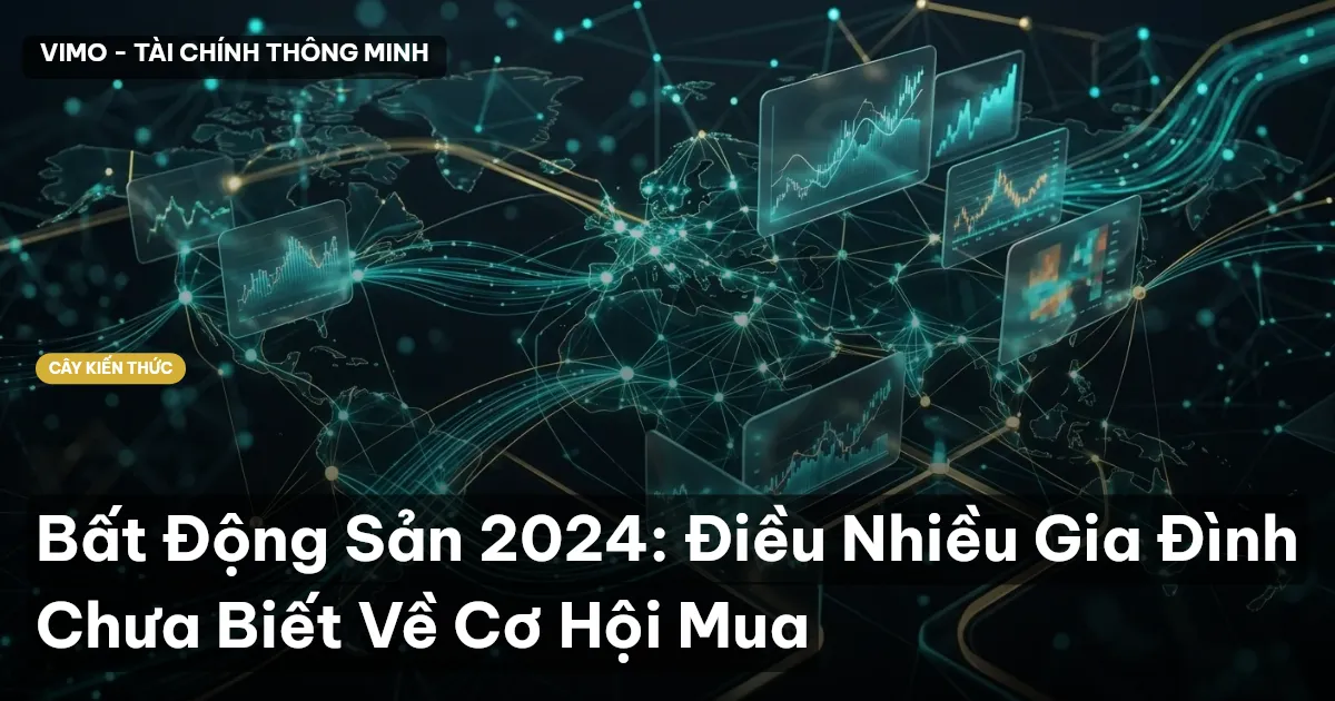 Bất Động Sản 2024: Điều Nhiều Gia Đình Chưa Biết Về Cơ Hội Mua