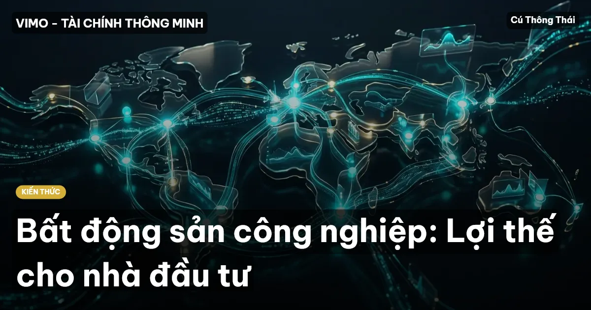 Bất động sản công nghiệp: Lợi thế cho nhà đầu tư