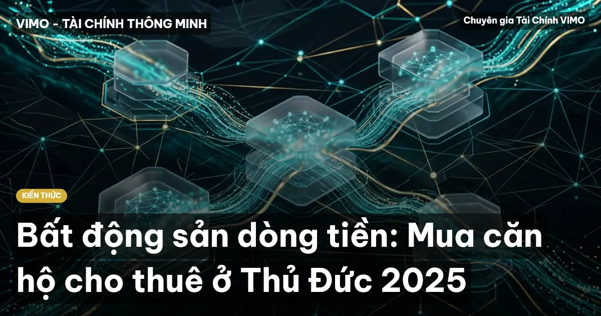 Bất động sản dòng tiền: Mua căn hộ cho thuê ở Thủ Đức 2025