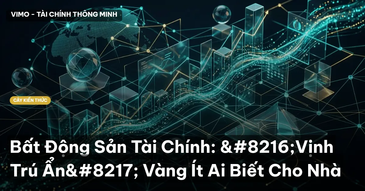 Bất Động Sản Tài Chính: ‘Vịnh Trú Ẩn’ Vàng Ít Ai Biết Cho Nhà