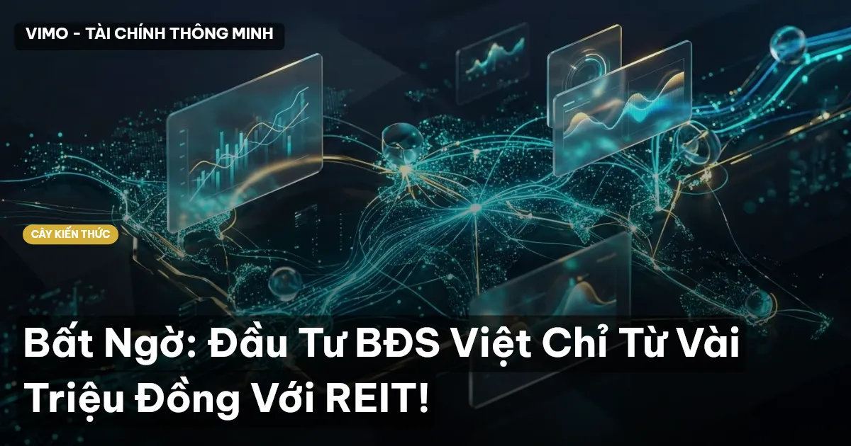 Bất Ngờ: Đầu Tư BĐS Việt Chỉ Từ Vài Triệu Đồng Với REIT!