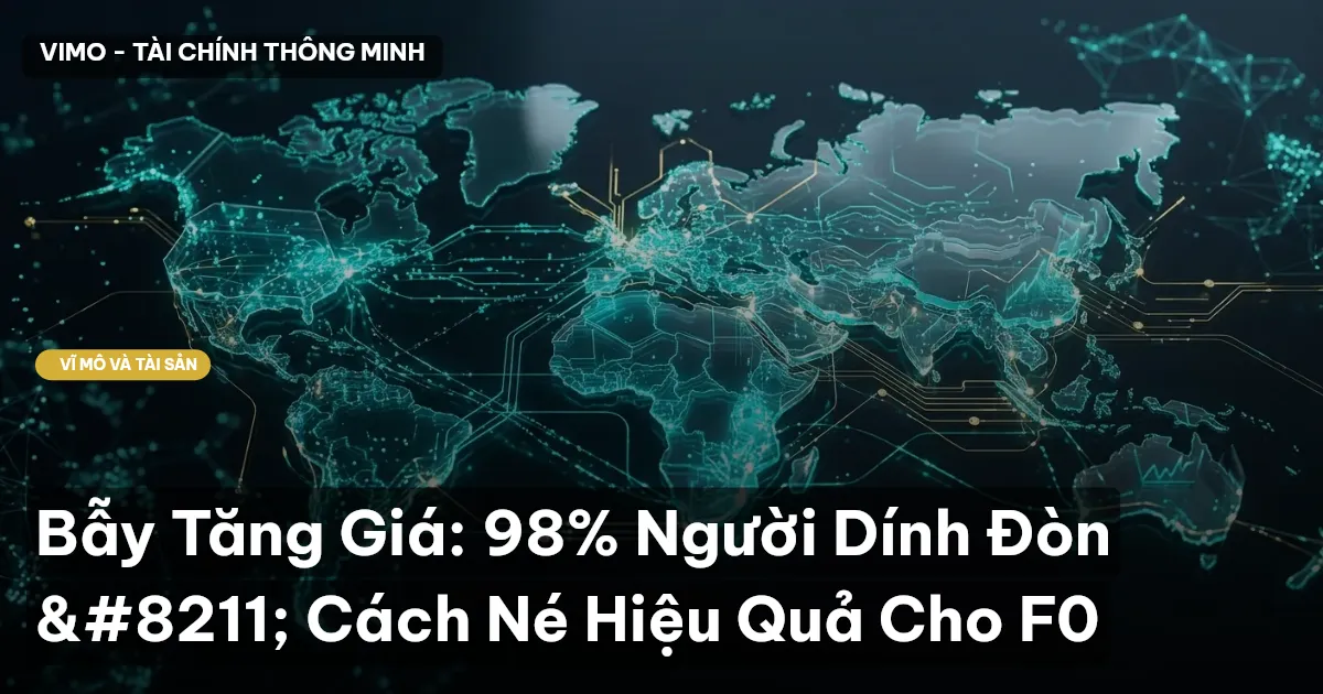 Bẫy Tăng Giá: 98% Người Dính Đòn – Cách Né Hiệu Quả Cho F0