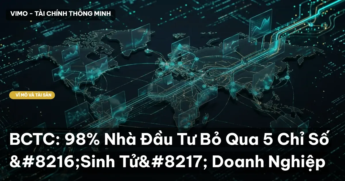 BCTC: 98% Nhà Đầu Tư Bỏ Qua 5 Chỉ Số ‘Sinh Tử’ Doanh Nghiệp